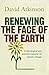 Renewing the Face of the Earth by Atkinson, David (2008) Paperback