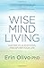 Wise Mind Living by Unknown Author