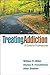 William R. Miller Phd , Alyssa A. Forcehimes PhD, Allen Zweben PhD, A. Thomas McLellan'sTreating Addiction: A Guide for Professionals [Hardcover]2011