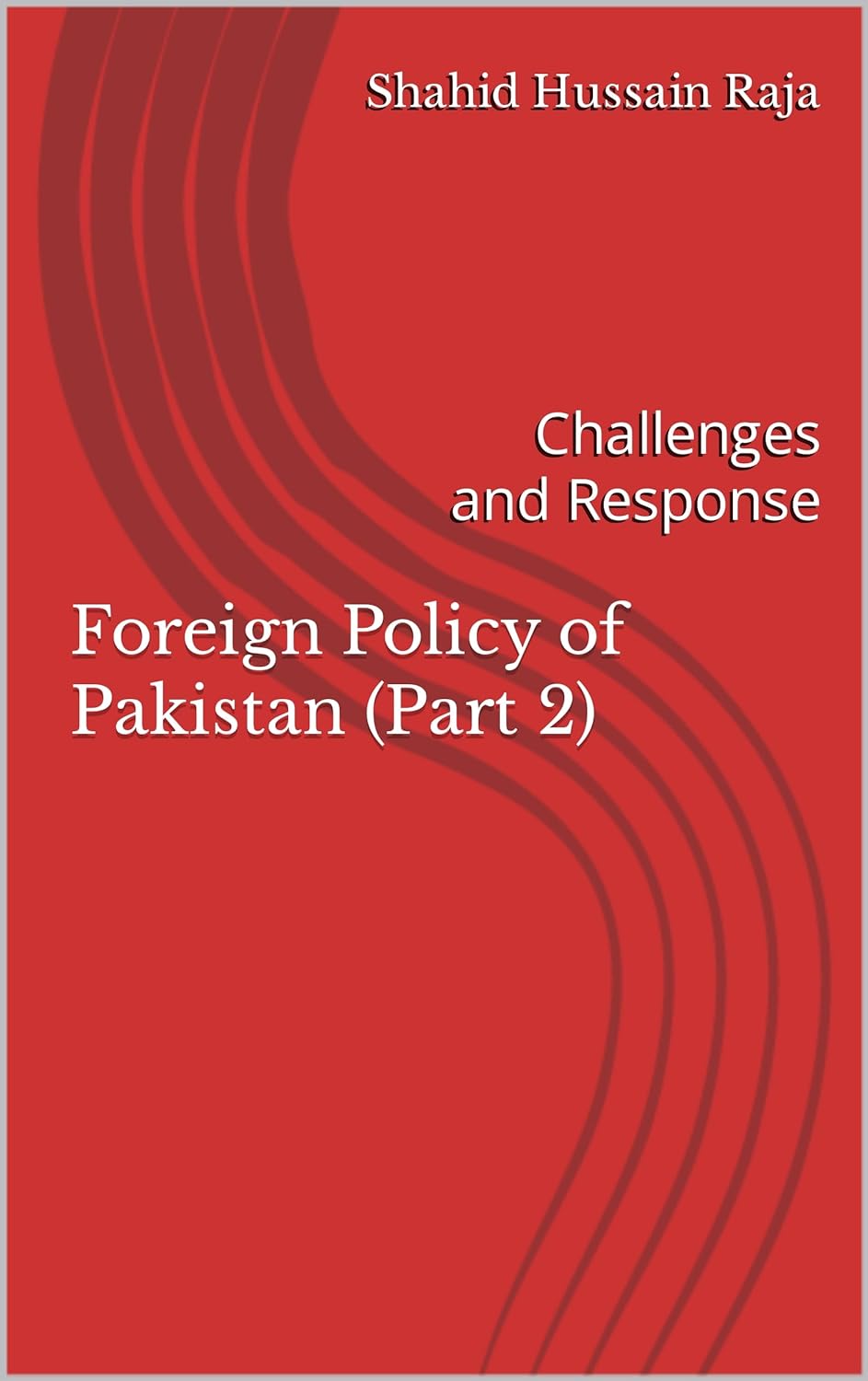 Foreign Policy of Pakistan (Part 2): Challenges and Response