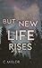 But New Life Rises (From th...