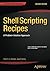 Shell Scripting Recipes: A Problem-Solution Approach by Chris Johnson (2015-10-13)