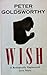 Wish: A Biologically Engineered Love Story by Goldsworthy Peter (1995-08-15) Paperback