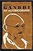 Gandhi An Autobiography The Story of my Experiments with Truth