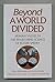 Beyond a World Divided by E...