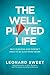 The Well-Played Life: Why Pleasing God Doesn't Have to Be Such Hard Work