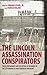 The Lincoln Assassination Conspirators: Their Confinement and Execution, as Recorded in the Letterbook of John Frederick Hartranft (2009-03-15)