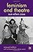Feminism and Theatre by Sue-Ellen Case (2008-03-01)
