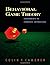 Behavioral Game Theory: Experiments in Strategic Interaction: 1st (First) Edition