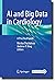 AI and Big Data in Cardiology: A Practical Guide