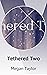 Tethered Two