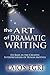 [(The Art of Dramatic Writing: Its Basis in the Creative Interpretation of Human Motives)] [Author: Lajos Egri] published on (March, 2008)