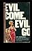 Evil Come Evil Go