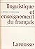 Linguistique Et Enseignement Du Francais