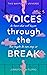 Voices through the Break (T...
