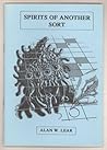 Spirits of Another Sort by Alan W. Lear Spirits of Another Sort by Alan W. Lear