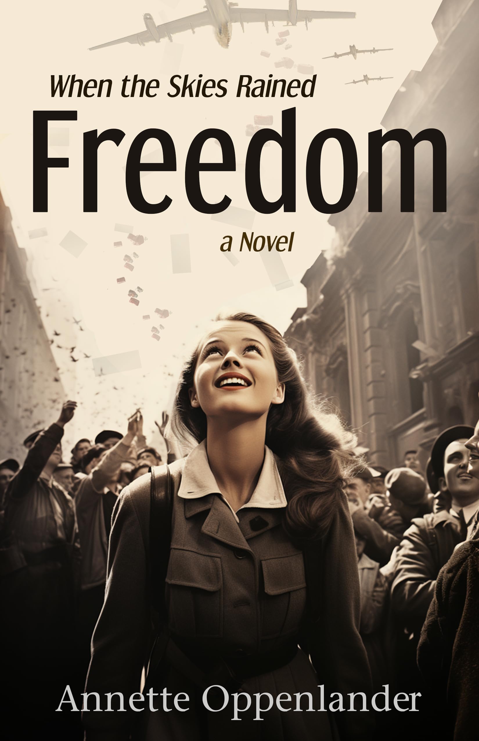 When the Skies Rained Freedom: A gripping historical novel about the Berlin Airlift (Moving Love Stories of WWII Germany)