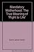 Mandatory Motherhood: The True Meaning of 'Right to Life' by Garret James Hardin (1975-01-02)