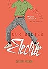 Our Bodies Electric by Zackary Vernon
