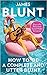 How To Be A Complete and Utter Blunt (Diary of a Reluctant Social Media Sensation) [Hardback] 5 Nov 2020