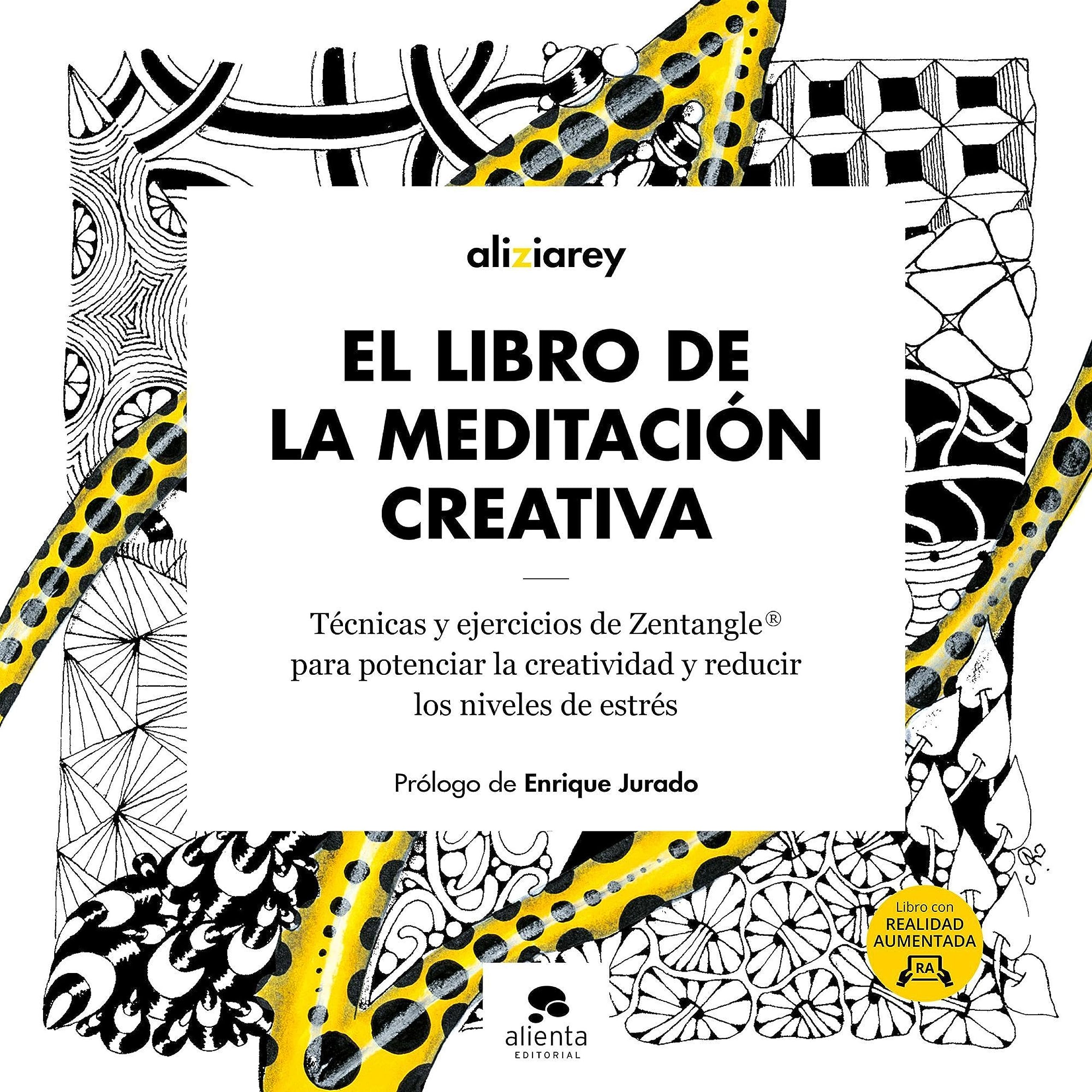 El libro de la meditación creativa: Técnicas y ejercicios de Zentangle ® para potenciar la creatividad y reducir los niveles de estrés (Alienta) (Spanish Edition)