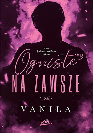 Ogniste na zawsze (Trylogia ognista, #3)