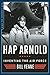 Hap Arnold: Inventing the Air Force (The Generals)