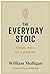 The Everyday Stoic: Simple Rules for a Good Life