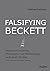 Falsifying Beckett: Essays ...