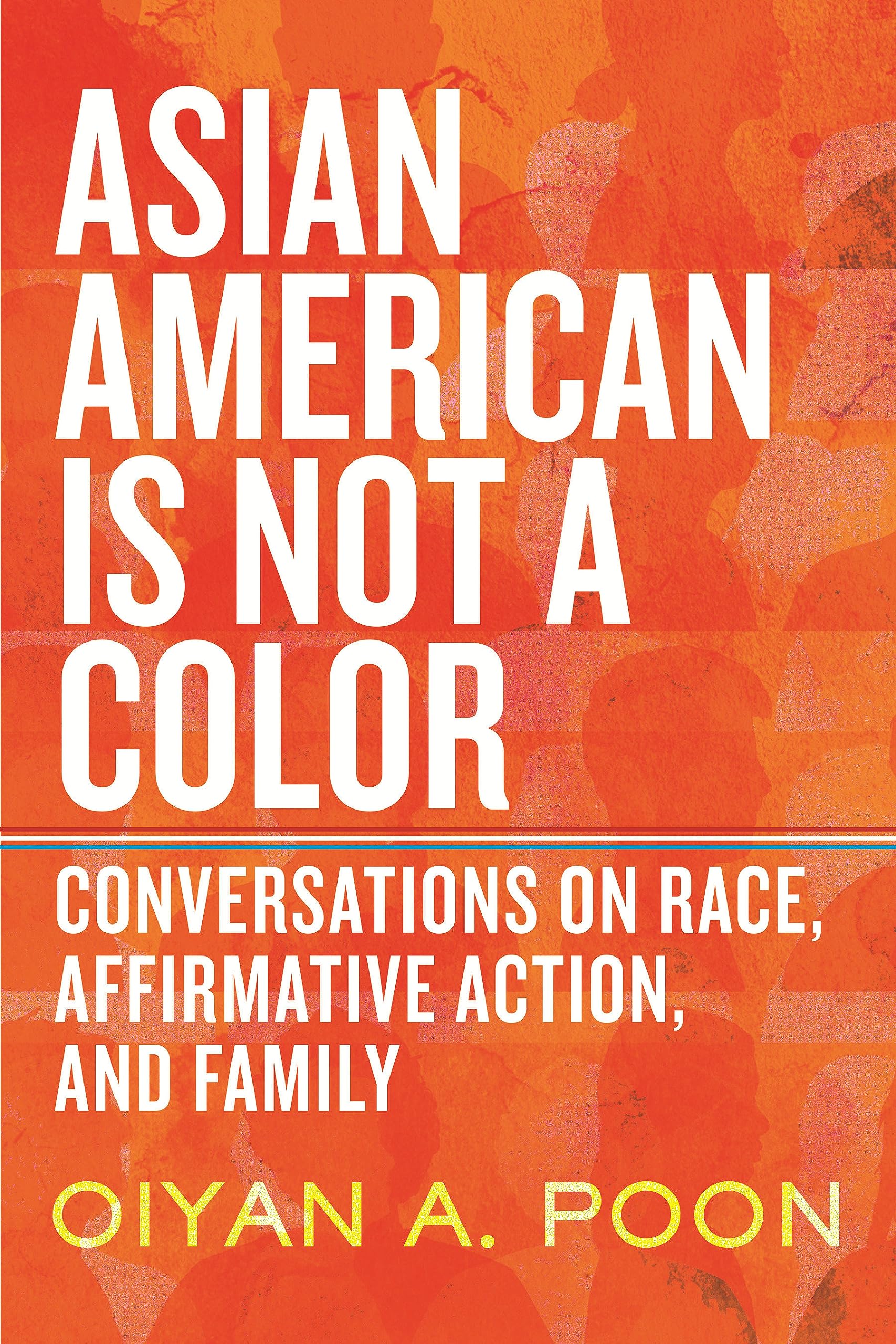 Asian American Is Not a Color: Conversations on Race, Affirmative Action, and Family (Hardcover)
