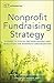 Nonprofit Fundraising Strategy, Website: A Guide to Ethical Decision Making and Regulation for Nonprofit Organizations (2013-04-01)