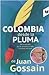 Colombia dese la Pluma de Juánn Gossaín