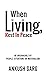 When Living, Rest In Peace : Be Unshakable by People, Situations or Materialism