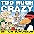 By Tom Tomorrow Too Much Crazy (1st First Edition) [Paperback]