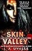 Skin Valley by J. P. Uvalle