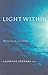 [(Light within : Meditation as Pure Prayer)] [By (author) Laurence Freeman] published on (July, 2008)