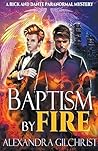 Baptism by Fire by Alexandra Gilchrist