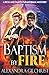 Baptism by Fire by Alexandra Gilchrist