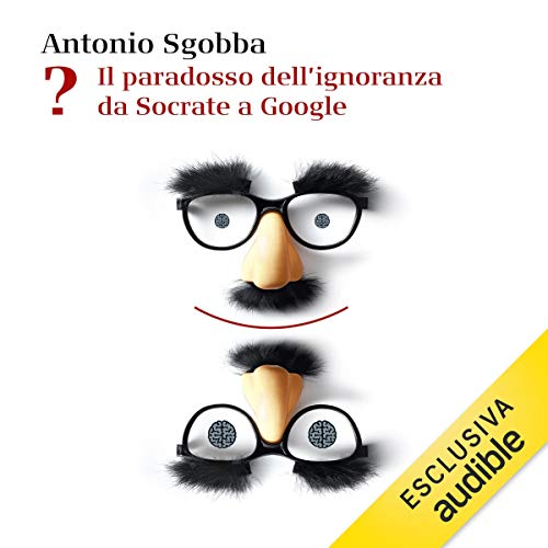 ? Il paradosso dell'ignoranza da Socrate a Google