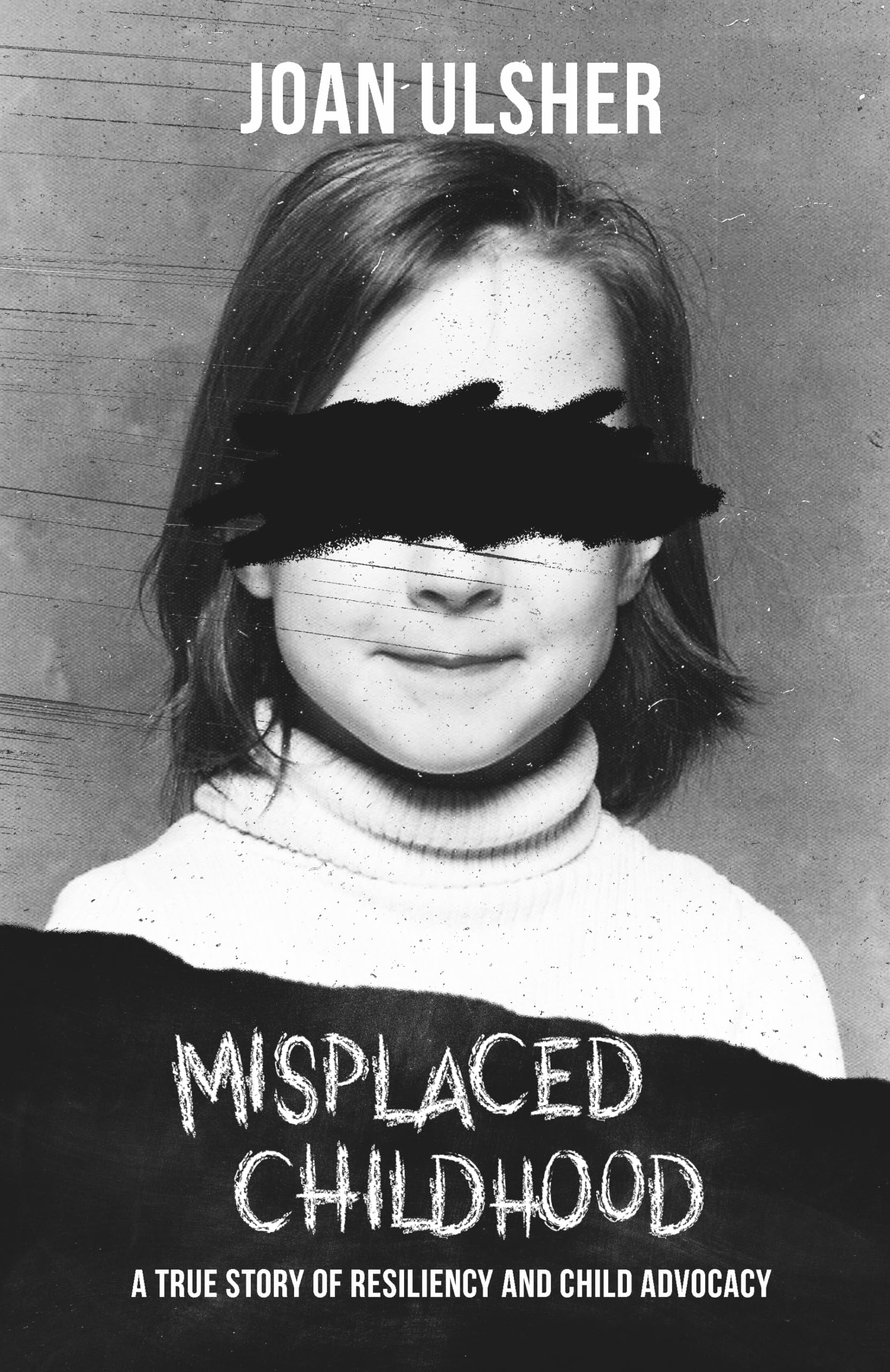 Misplaced Childhood: A True Story of Resiliency and Child Advocacy (Kindle Edition)