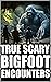 True Scary Bigfoot Encounter Horror Stories by Raven Holloway