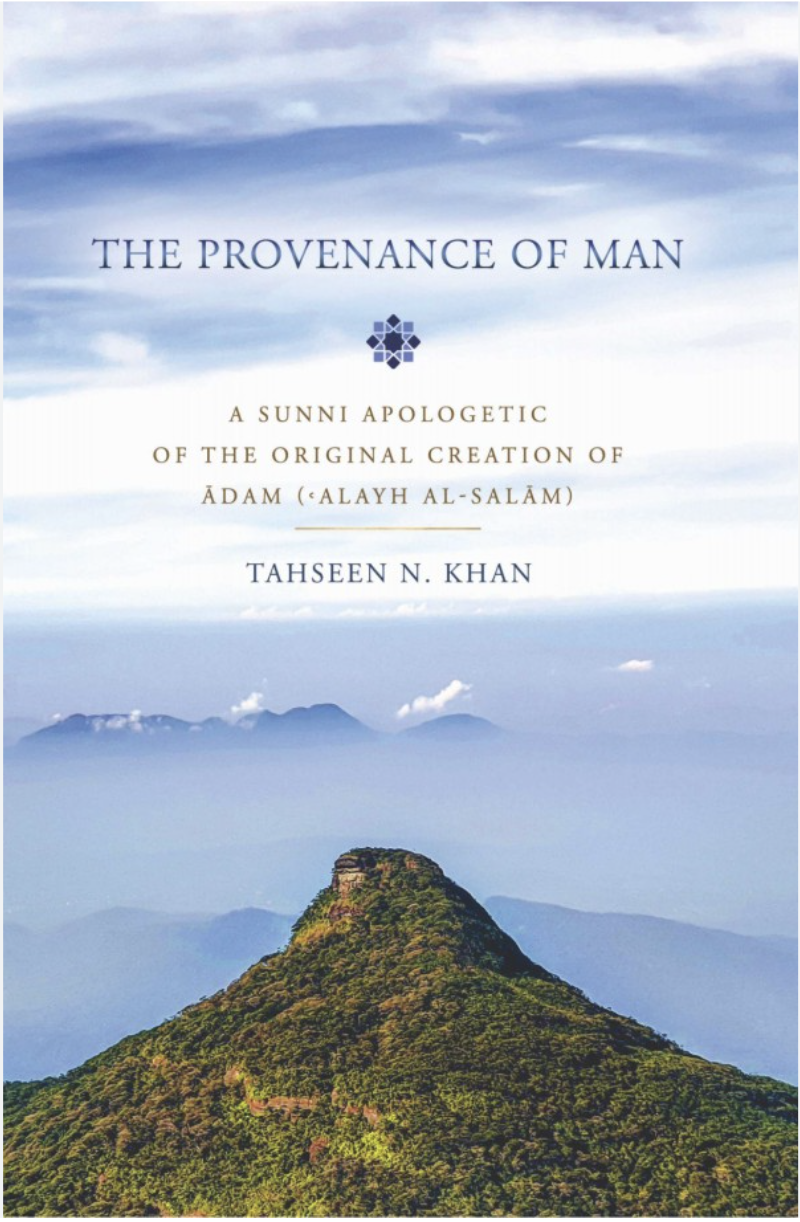 The Provenance of Man: A Sunni Apologetic of the Original Creation of Adam ('Alayh al-Salam)