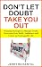 Don't Let Doubt Take You Out by JERRY ROISENTUL