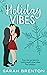 Holiday Vibes by Sarah Brenton Holiday Vibes by Sarah Brenton
