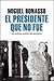 El Presidente Que No Fue