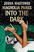 Magnolia Parks: Into the Dark (Magnolia Parks Universe, #5)