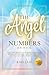 The Angel Numbers 101 Book: Discover What Your Spirit Guides Are Trying to Tell You and The Meaning Behind 11:11 And Other Numbers (Law of Attraction)