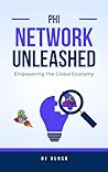 PHI Network Unleashed: Empowering The Global Economy PHI Network Unleashed: Empowering The Global Economy