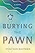 Burying the Pawn by Jonathan Kaufman