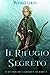 Il Rifugio Segreto: (Il Sentiero del Guardaboschi Vol. 5) (Italian Edition)